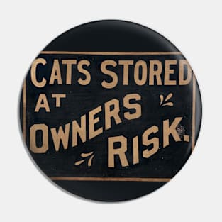 Cats Stored At Owners Risk Pin