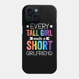 Every Tall Girl Needs Short Girlfriend Lgbt Valentines Day Phone Case