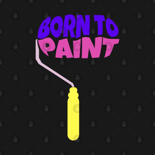 Born to Paint by ardp13