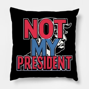 Donald Trump Not My President Pillow