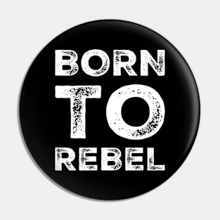 Born To Rebel Gift Ideas Pin