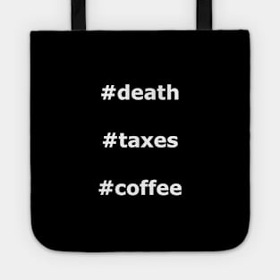 #death #taxes #coffee Tote