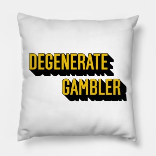 Degenerate Gambler Pillow