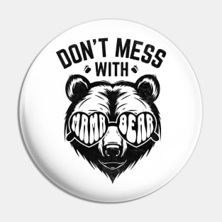 Funny Mama Bear Don't Mess With Mama Bear Mothers Day Women Pin