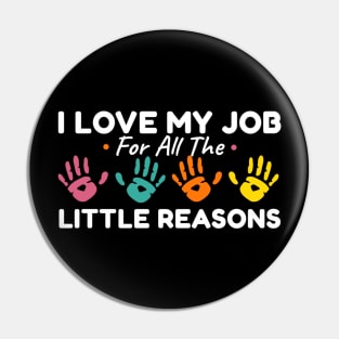 I Love My Job For All The Little Reasons Pin