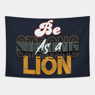 Be strong as a lion Tapestry