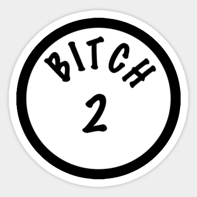 Bitch 2 - Bitch 2 - Sticker