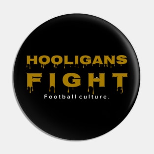 Hooligans fight design Pin