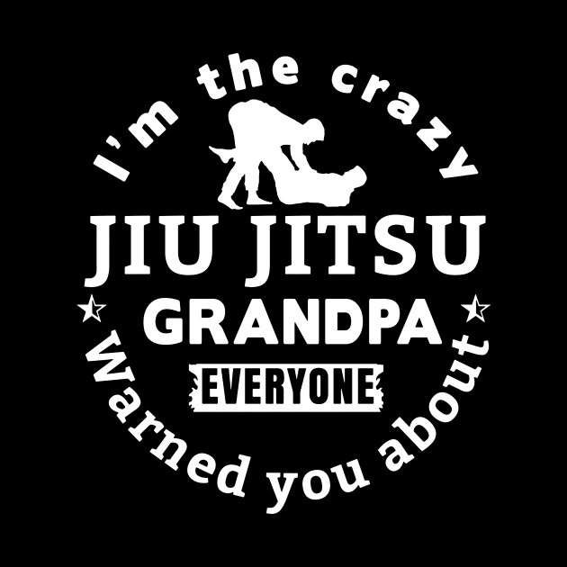 I'm The Crazy Jui Jitsu Grandpa Everyone Warned You About by Satansplain, Dr. Schitz