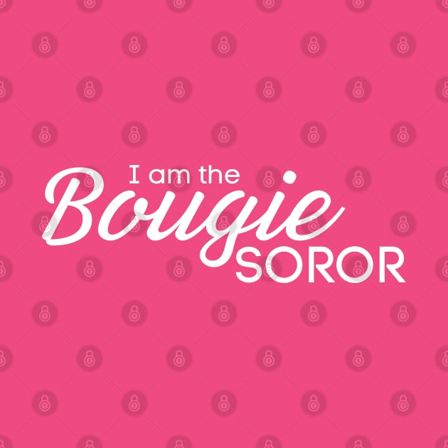 I am the Bougie Soror by Best Bougie Life