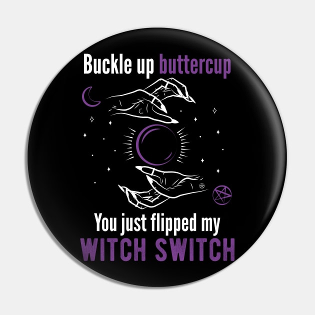 Buckle up buttercup you just flipped my witch switch Horror Pin by superdupertees