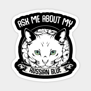 Ask Me About My Russian Blue - Funny Cat Saying Magnet