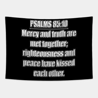 PSALMS 85:10 KJV "Mercy and truth are met together; righteousness and peace have kissed each other." Tapestry