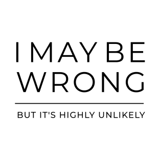 I may be wrong but it's highly unlikely T-Shirt