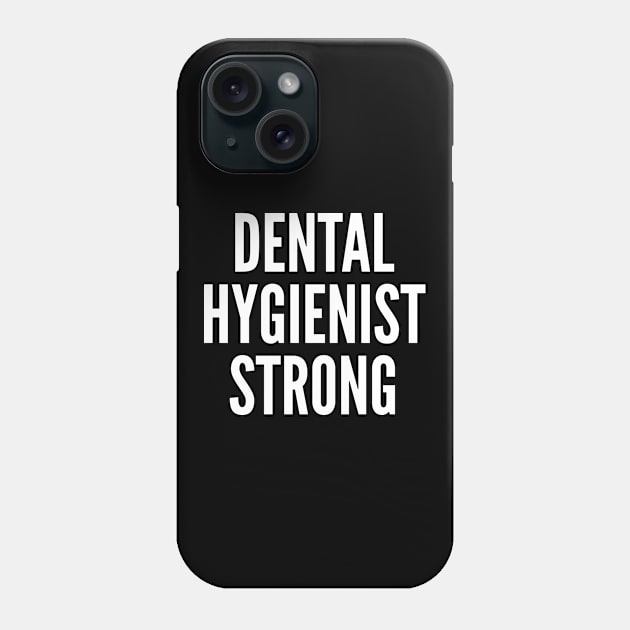 Dental Hygienist Strong Phone Case by oskibunde