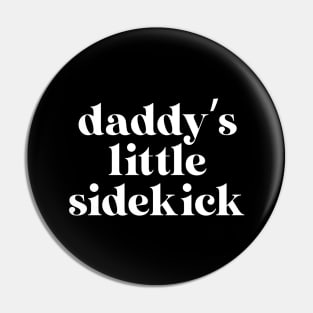 Daddy's Little Sidekick Pin