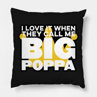 I Love It When They Call Me Big Poppa Hip Hop Dad Funny Pillow