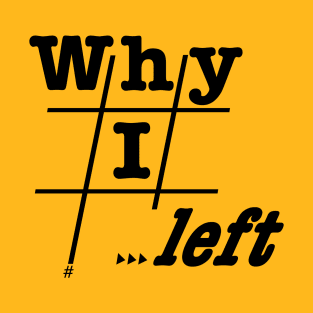 Why I Left T-Shirt