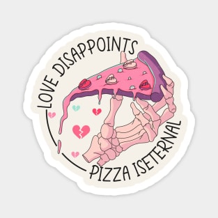 Love Disappoints, Pizza Is Eternal Magnet