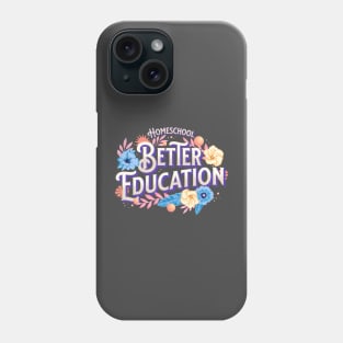 Homeschool - Better Education Phone Case