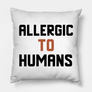 Allergic To Humans Pillow