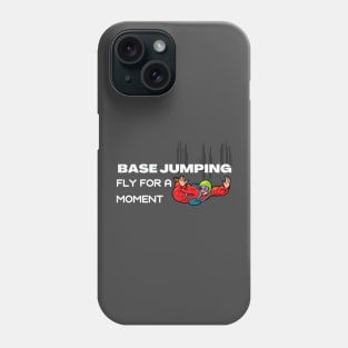 Base Jumping - FLY for a moment Phone Case