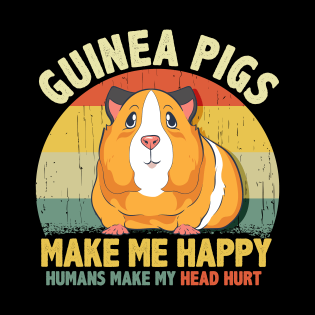 Guinea Pigs Make Me Happy Humans Make My Head Hurt by theperfectpresents