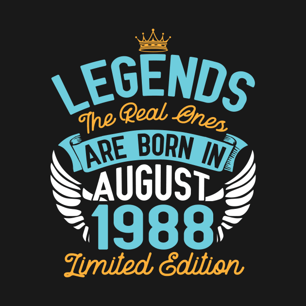 Legends The Real Ones Are Born In August 1988 Limited Edition Happy Birthday 32 Years Old To Me You by bakhanh123