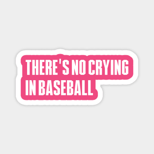 There is No Crying In Baseball Magnet