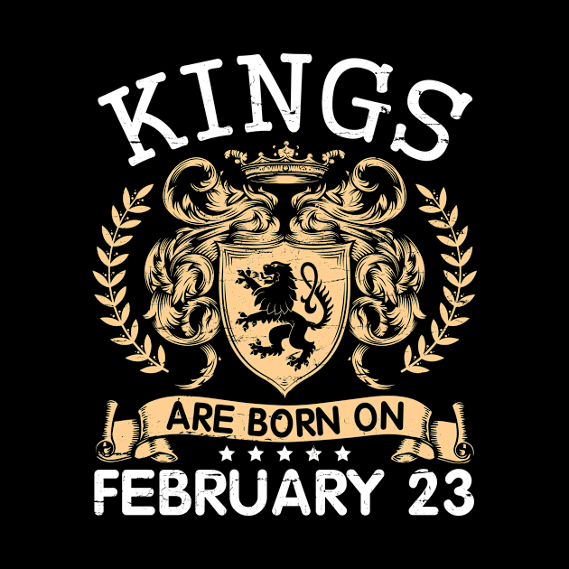 Kings Are Born On February 23 Happy Birthday To Me You Papa Daddy Uncle Brother Husband Cousin Son by bakhanh123