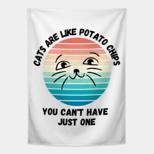 Cats Are Like Potato Chips You Cant Have Just One Tapestry