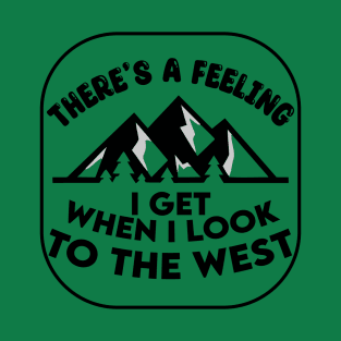 Vintage There's A Feeling I Get When I Look To The West T-Shirt