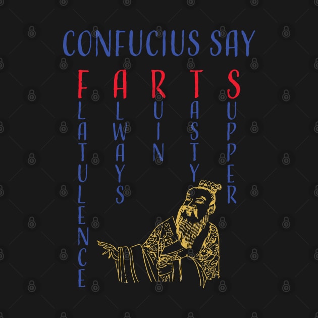 Funny Confucius say, "FARTS" Flatulence Always Ruin Tasty Supper by PelagiosCorner