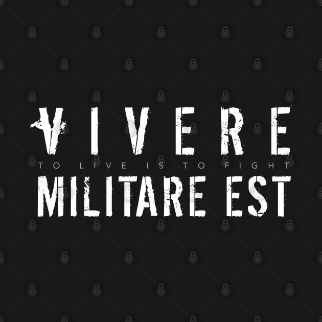 Latin Inspirational Quote: Vivere Militare Est (To Live Is To Fight) by Elvdant