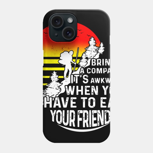 Bring a Compass Shirt - Funny Hiking Phone Case by Jipan