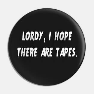 Lordy I Hope There Are Tapes by Basement Mastermind (Dirty) Pin
