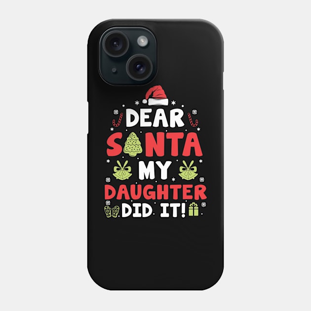 Dear Santa My Daughter Did It Funny Xmas Gifts Phone Case by CoolTees