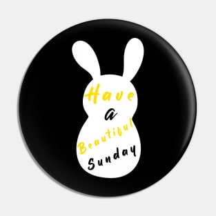 Happy Easter Bunny day, Have a Beautiful Sunday, Easter Silly Bunny Pin