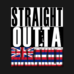 Straight Outta Makakilo Hawai'i State Flag by Hawaii Nei All Day T-Shirt