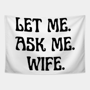 let me ask me wife Tapestry