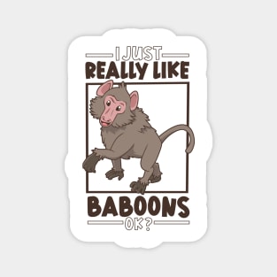 I just really love Baboons - Baboon Magnet