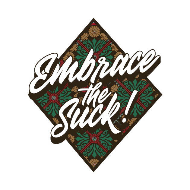 Embrace The Suck -Patterns by bluerockproducts