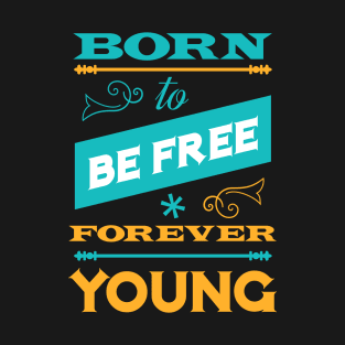 Born To Be Free T-Shirt