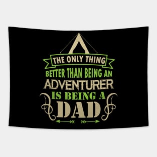 The only thing better than an adventurer is being a dad Tapestry