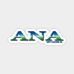 ANA. MY NAME IS ANA. SAMER BRASIL Magnet