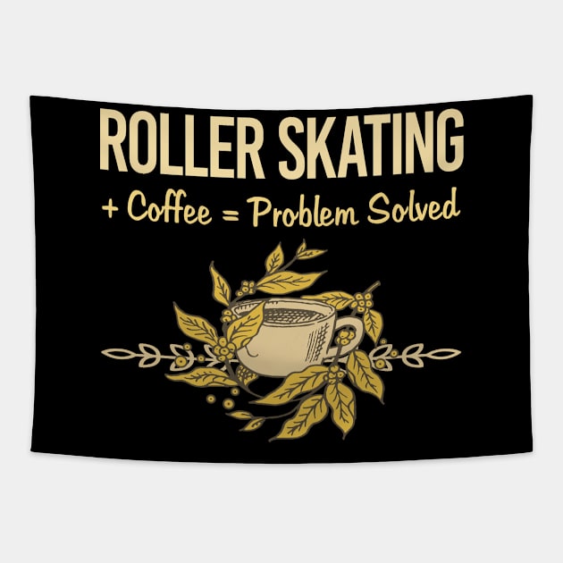 Problem Solved Coffee Roller Skating Skate Skater Tapestry by Happy Life