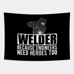 Welder because engineers need heroes too w Tapestry