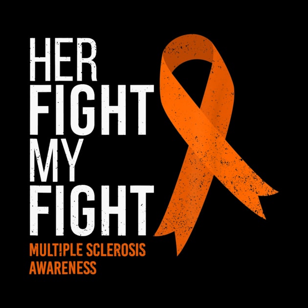 Her Fight is My Fight Multiple Sclerosis MS Awareness by craiglimu
