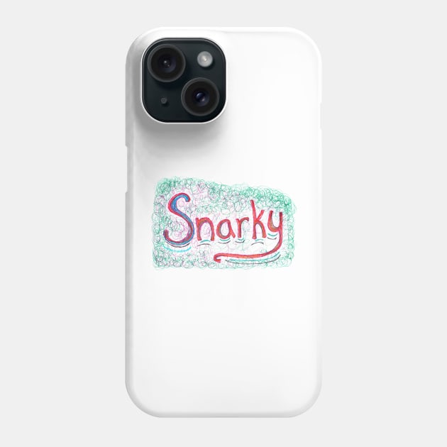 Snarky Scribbles Phone Case by SassySpike