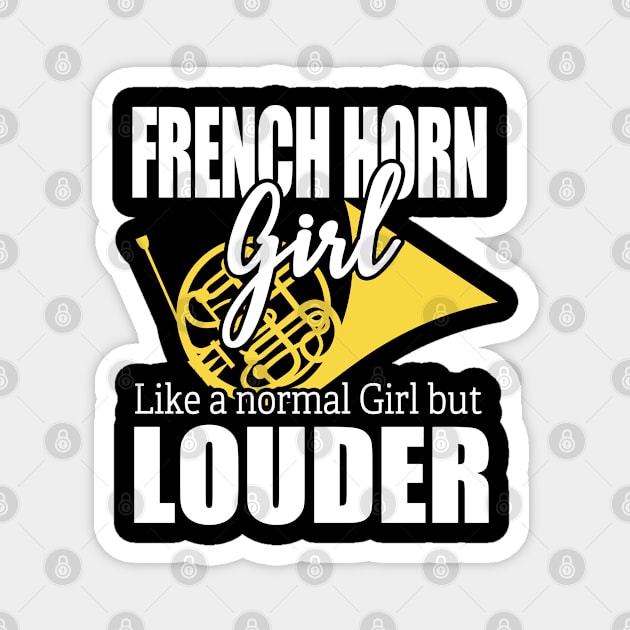 French Horn - French Horn Girl Like A Normal Girl But Louder Magnet by Kudostees